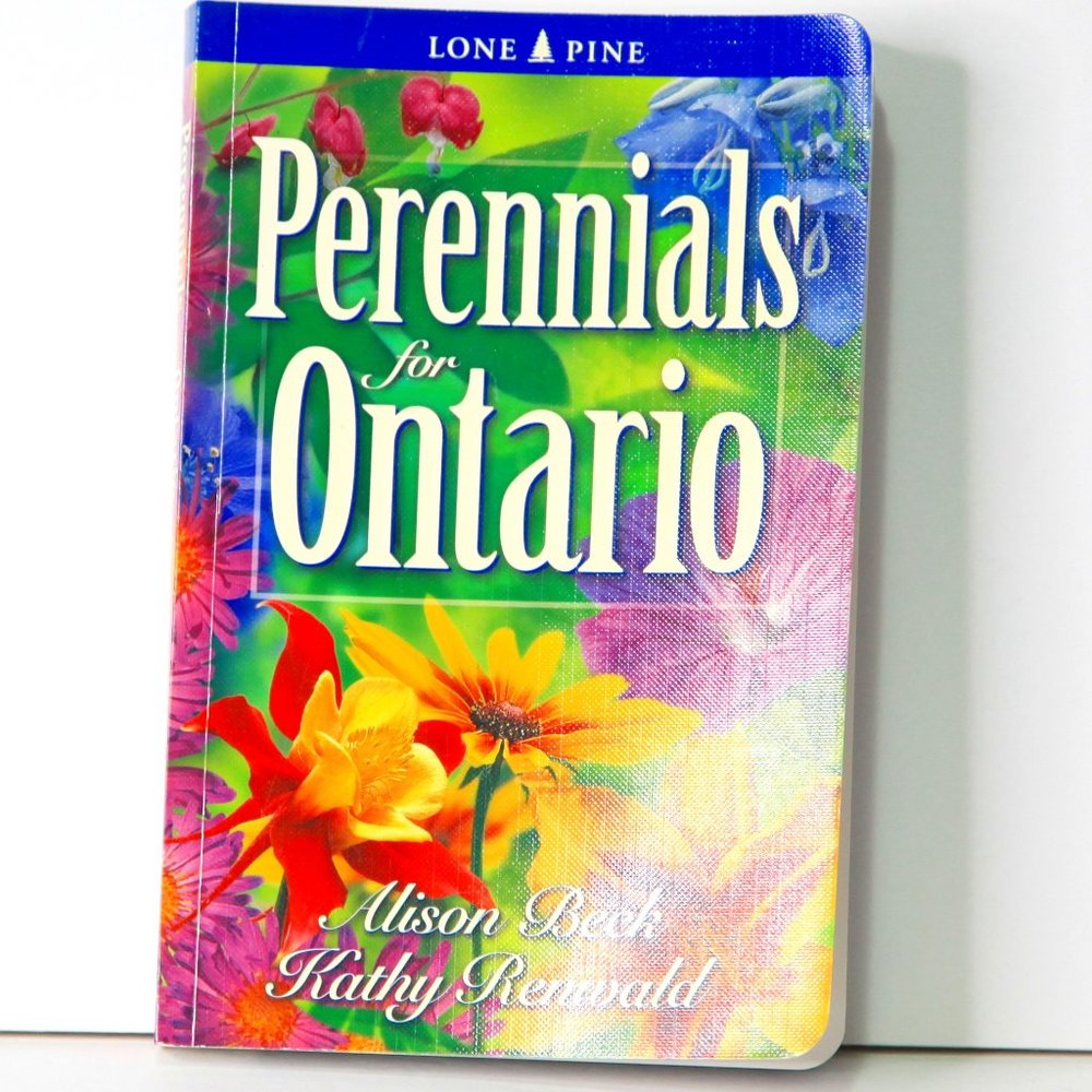 Perennials For Ontario: Publisher: Lone Pine Written-by Alison Beck & Renwald